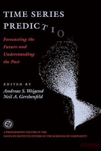 Time Series Prediction: Forecasting The Future And Understanding The Past (Santa Fe Institute Series)
