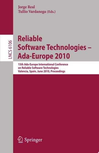 Reliable Software Technologies - Ada-Europe 2010 15th Ada-Europe International Conference on Reliabel Software Technologies, Valencia, Spain, June 14-18, 2010, Proceedings