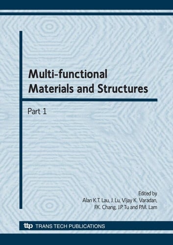 Multi-functional Materials and Structures Selected, Peer Reviewed Papers from International Conference on Multifunctional Materials and Structures, July 28-31 2008, Hong Kong, P.R. China