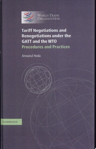 Tariff Negotiations and Renegotiations Under the GATT and the WTO Procedures and Practices