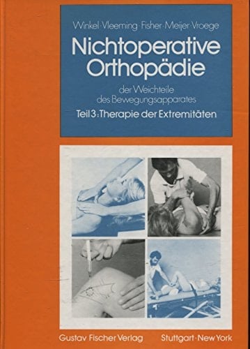 Nichtoperative Orthopädie der Weichteile des Bewegungsapparates Therapie der Extremitäten / Dos Winkel ... [Übers. von Gisela Sloots]