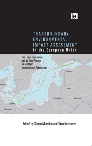 Transboundary Environmental Impact Assessment in the European Union The Espoo Convention and its Kiev Protocol on Strategic Environmental Assessment