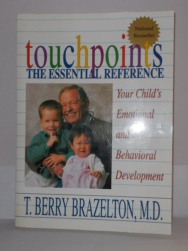 Touchpoints: Your Child's Emotional and Behavioral Development, Birth to 3 -- The Essential Reference for the Early Years