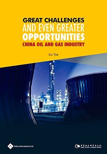 Great Challenges and Even Greater Opportunities -China Oil and Gas Industry