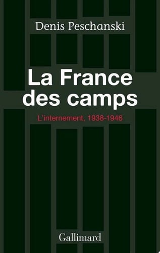 La France des camps. L'internement (1938-1946)
