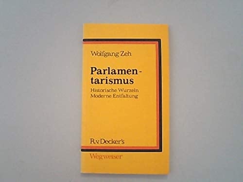 Parlamentarismus histor. Wurzeln, moderne Entfaltung