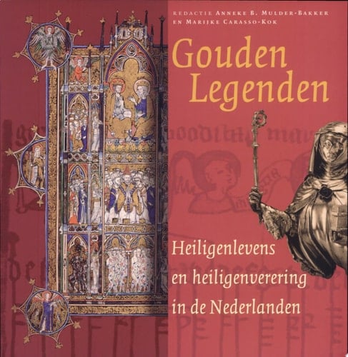 Gouden legenden heiligenlevens en heiligenverering in de Nederlanden