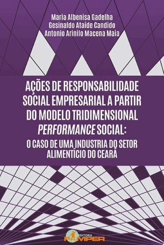 Ações de responsabilidade social empresarial a partir do modelo tridimensional performance social o caso de uma industria do setor alimentício do Ceará