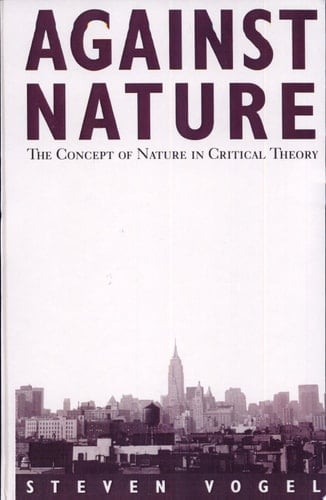 Against Nature The Concept of Nature in Critical Theory
