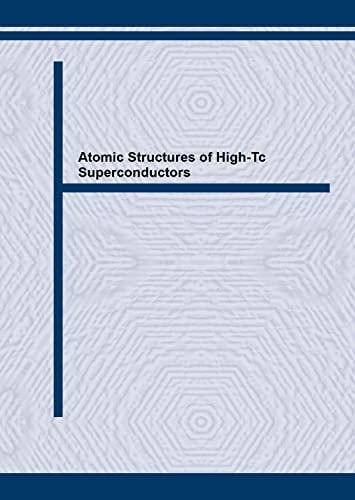 Atomic Structures of High Tc Superconductors (Materials Science Forum Vol. 129)
