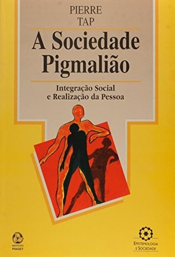 A sociedade pigmalião: integração social e realização da pessoa