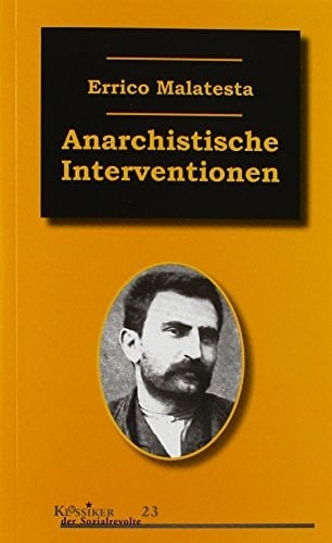 Anarchistische Interventionen ausgewählte Schriften (1892 - 1931)
