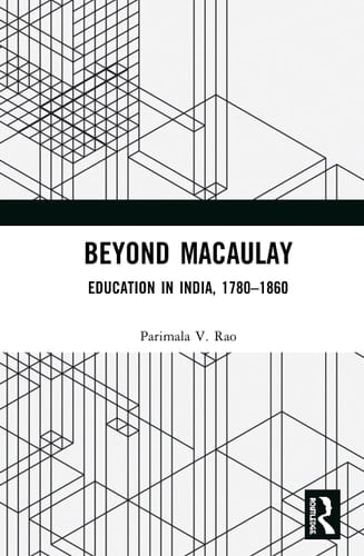 Beyond Macaulay Education in India, 1780-1860