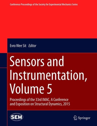 Sensors and Instrumentation, Volume 5 Proceedings of the 33rd IMAC, A Conference and Exposition on Structural Dynamics, 2015