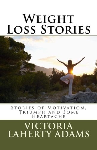 Weight Loss Stories Stories of Motivation, Triumph and Some Heartache