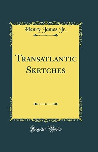 Transatlantic Sketches (Classic Reprint)