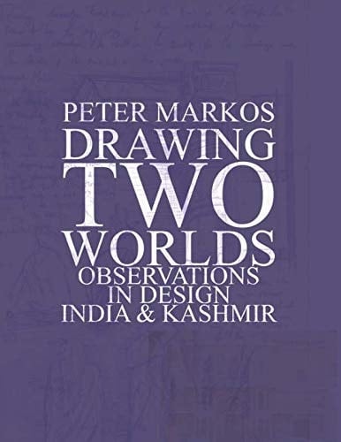 Drawing Two Worlds: Observations in Design, India & Kashmir