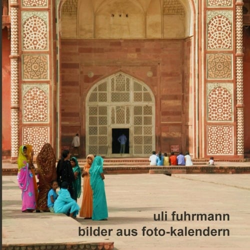 uli fuhrmann bilder aus foto-kalendern (German Edition)