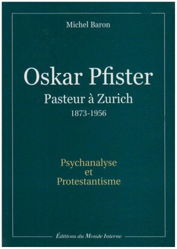 Oskar Pfister "pasteur à Zürich" (1973-1956) psychanalyse et protestantisme