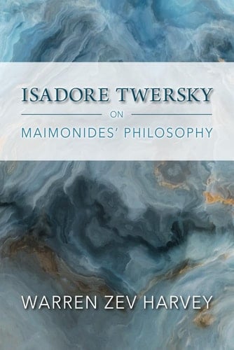 Isadore Twersky on Maimonides' Philosophy