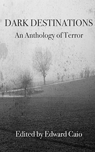 Dark Destinations An Anthology of Terror