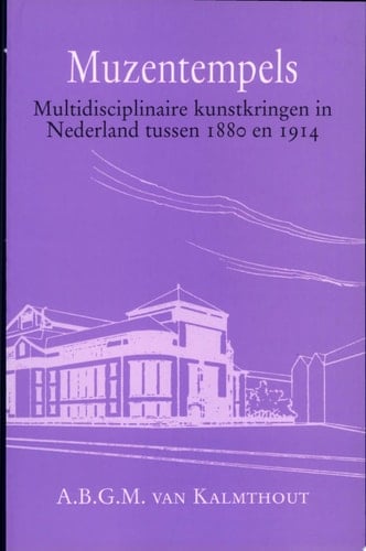 Muzentempels multidisciplinaire kunstkringen in Nederland tussen 1880 en 1914
