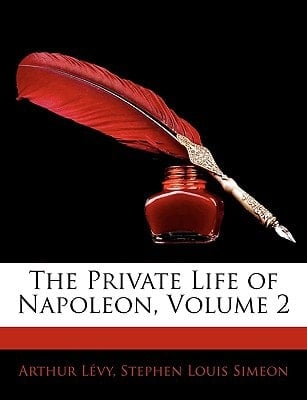 The Private Life of Napoleon, Volume 2
