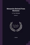 Monarchs Retired From Business In Two Volumes; Volume 2