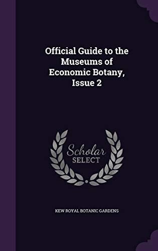 Official Guide to the Museums of Economic Botany, Issue 2
