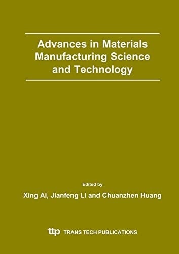 Advances in Materials Manufacturing Science and Technology Selected Papers from the 11th International Manufacturing Conference in China, September 18th-20th, 2004, Jinan, China