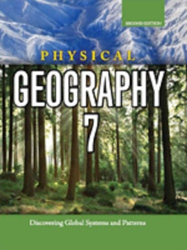 Physical Geography 7: Discovering Global Systems and Patterns Student Edition