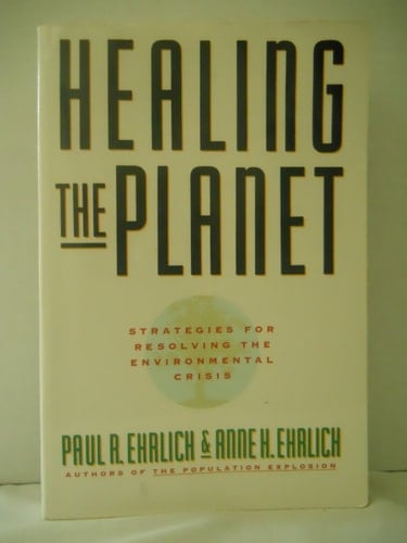 Healing The Planet: Strategies For Solving The Environmental Crisis
