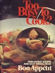 Too Busy to Cook? Time-saving Recipes and Easy Menus from Bon Appétit Magazine