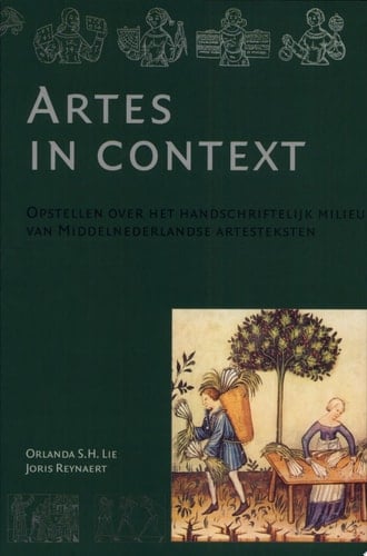 Artes in context opstellen over het handschriftelijk milieu van Middelnederlandse artesteksten