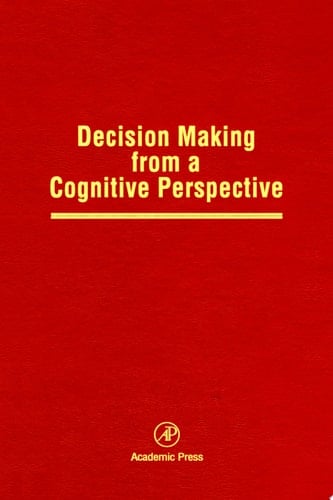 Decision Making from a Cognitive Perspective Advances in Research and Theory