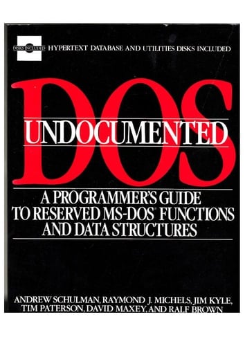 Undocumented DOS: A Programmer's Guide to Reserved MS-DOS Functions and Data Structures/Book and Disk (Andrew Schulman Programming)