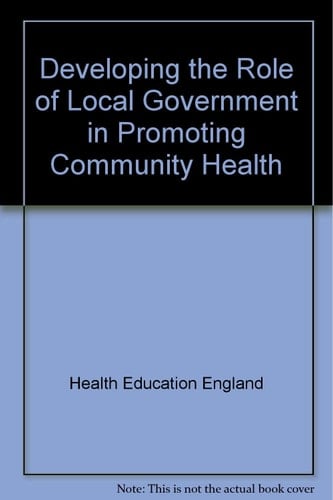 Promoting Community Health Developing the Role of Local Government