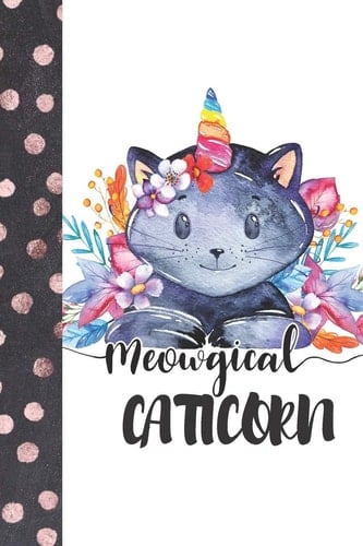 Meowgical Caticorn Dotted Travel Friendly Unicorn Cat with Watercolor Floral Flowers on the Back with Whimsical Quote on the Cover Dot Grid Journal