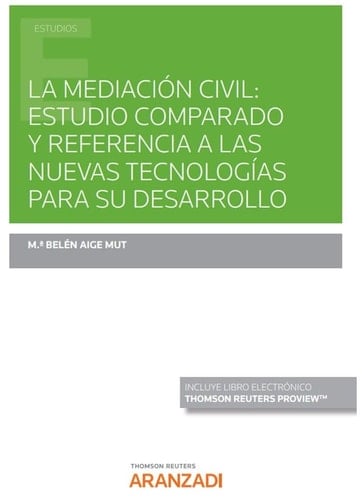 La mediación civil estudio comparado y referencia a las nuevas tecnologías para su desarrollo
