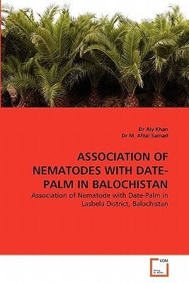 ASSOCIATION OF NEMATODES WITH DATE-PALM IN BALOCHISTAN: Association of Nematode with Date-Palm in Lasbela District, Balochistan
