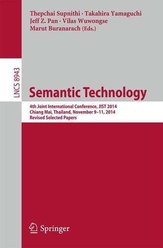 Semantic Technology 4th Joint International Conference, JIST 2014, Chiang Mai, Thailand, November 9-11, 2014. Revised Selected Papers