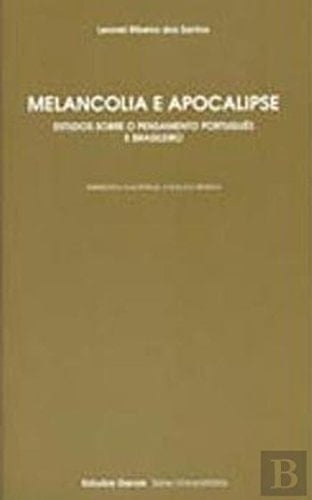 Melancolia e Apocalipse Estudos sobre o Pensamento Português e Brasileiro (Portuguese Edition)