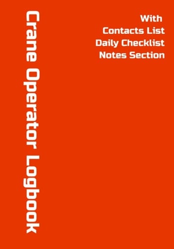 Crane Operator Logbook: 7x10 80 Page Logbook With Daily Inspection