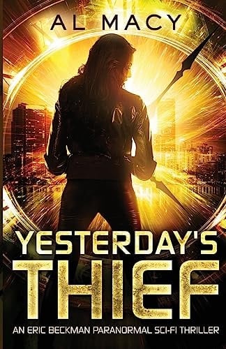 Yesterday's Thief An Eric Beckman Paranormal Sci-Fi Thriller
