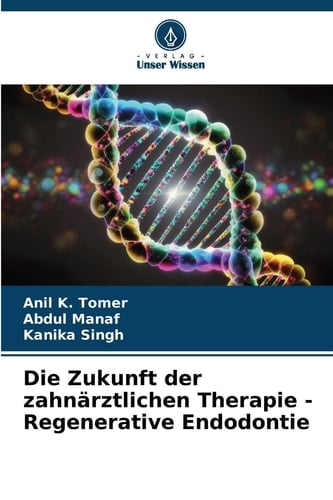 Die Zukunft der zahnärztlichen Therapie - Regenerative Endodontie (German Edition)