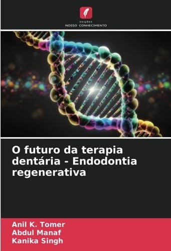 O futuro da terapia dentária - Endodontia regenerativa (Portuguese Edition)