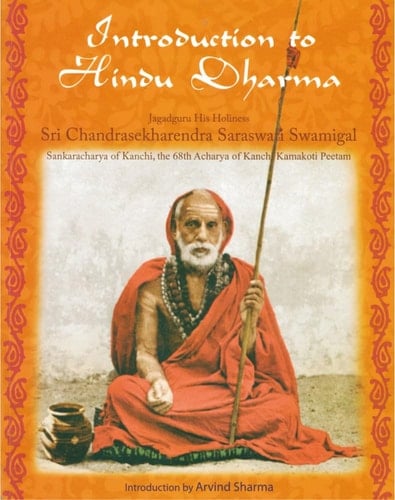 Introduction to Hindu Dharma: Jagadguru His Holiness Sri Chandrasekharendra Saraswati Swamigal, Sankaracharya of Kanchi, the 68th Acharya of Kanchi Kamakoti Peetam