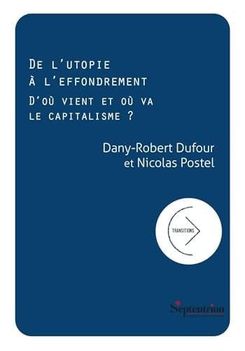 De l'utopie à l'effondrement d'où vient et où va le capitalisme?