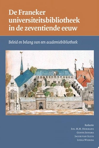 De Franeker universiteitsbibliotheek in de zeventiende eeuw beleid en belang van een academiebibliotheek