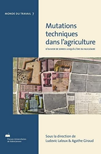 Mutations techniques dans l'agriculture d'Olivier de Serres jusqu'à l'ère du nucléaire